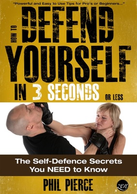 How To Defend Yourself In 3 Seconds Or Less The Self Defense Secrets You Need To Know Pierce Phil