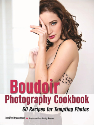 The Boudoir Photography Cookbook 60 Recipes For Tempting Photos Jennifer Rozenbaum