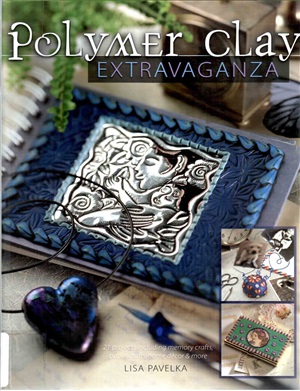 Polymer Clay Extravaganza Lisa Pavelka