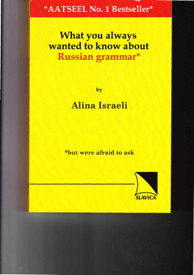 What You Always Wanted To Know About Russian Grammar But Were Afraid To Ask 1st Edition Alina Israeli