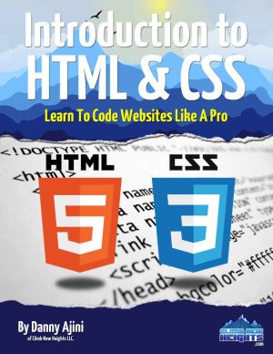 Introduction To Html Css Learn To Code Websites Like A Pro Danny Ajini