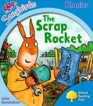 The Scrap Rocket Other Stories Oxford Reading Tree Songbirds Stage 3 Julia Donaldson