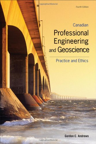 Canadian Professional Engineering And Geoscience Practice And Ethics Fourth Edition 4th Revised Edition Gordon Andrews