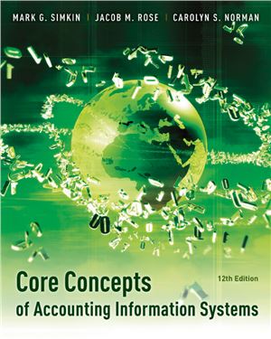 Core Concepts Of Accounting Information Systems 12th Edition Mark G Simkin Jacob M Rose Carolyn S Norman