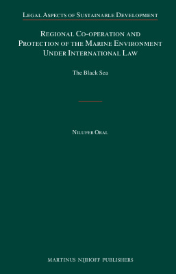 Regional Cooperation And Protection Of The Marine Environment Under International Law The Black Sea Nilufer Oral