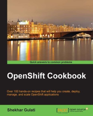 Openshift Cookbook Shekhar Gulati
