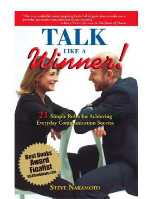 Talk Like A Winner 21 Simple Rules For Achieving Everyday Communication Success Steve Nakamoto