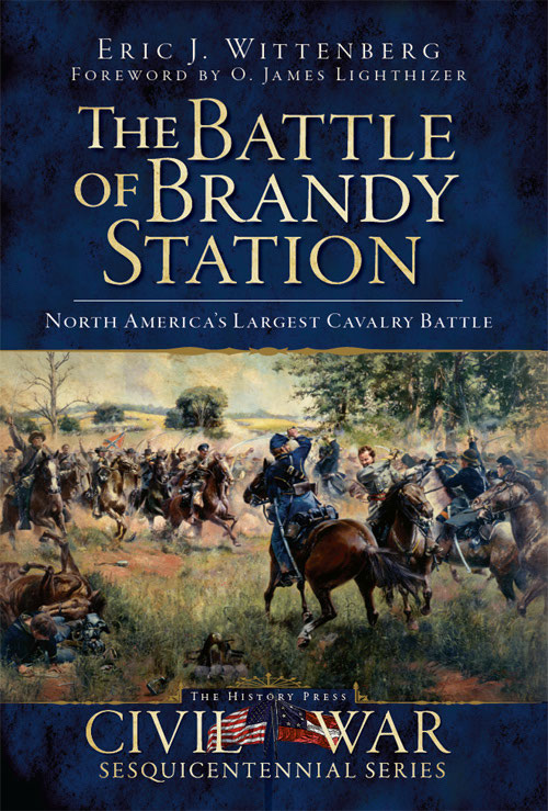The Battle Of Brandy Station North Americas Largest Cavalry Battle 1st Edition Eric J Wittenberg