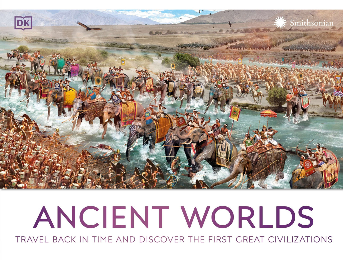 Ancient Worlds Travel Back In Time And Discover The First Great Civilization Dorling Kindersley
