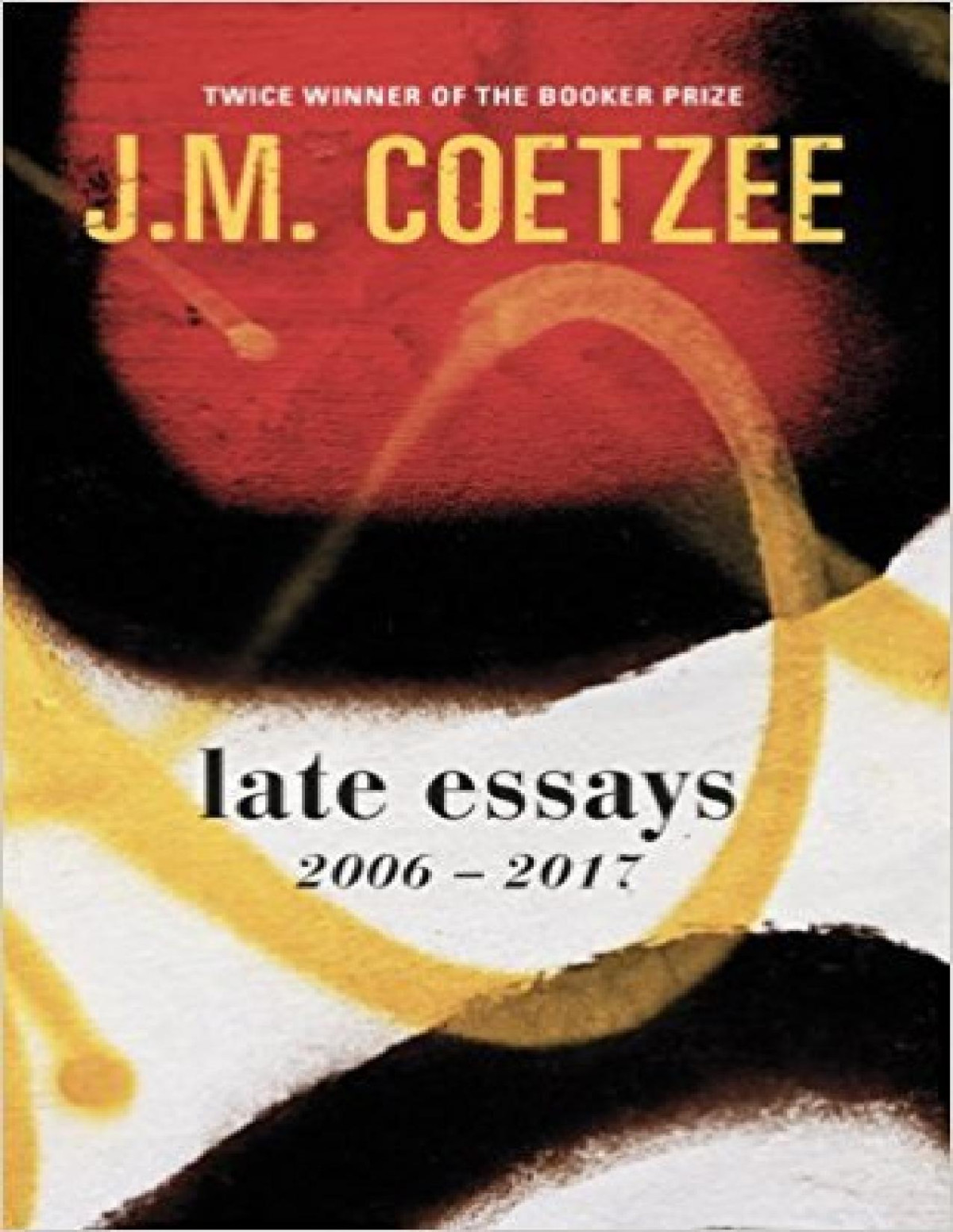 Late Essays 20062017 Coetzee J M