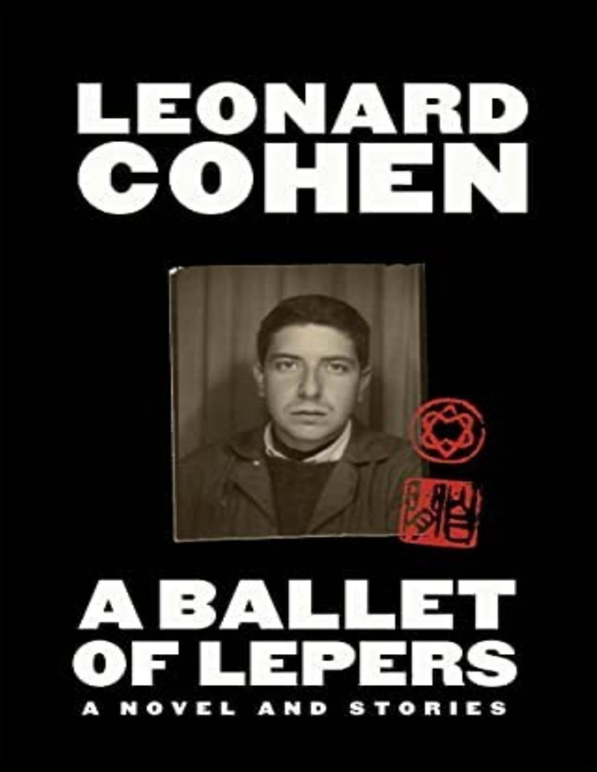A Ballet Of Lepers A Novel And Stories Leonard Cohen