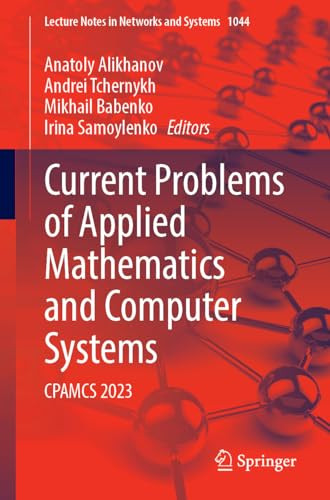 Current Problems Of Applied Mathematics And Computer Systems Cpamcs 2023 Anatoly Alikhanov