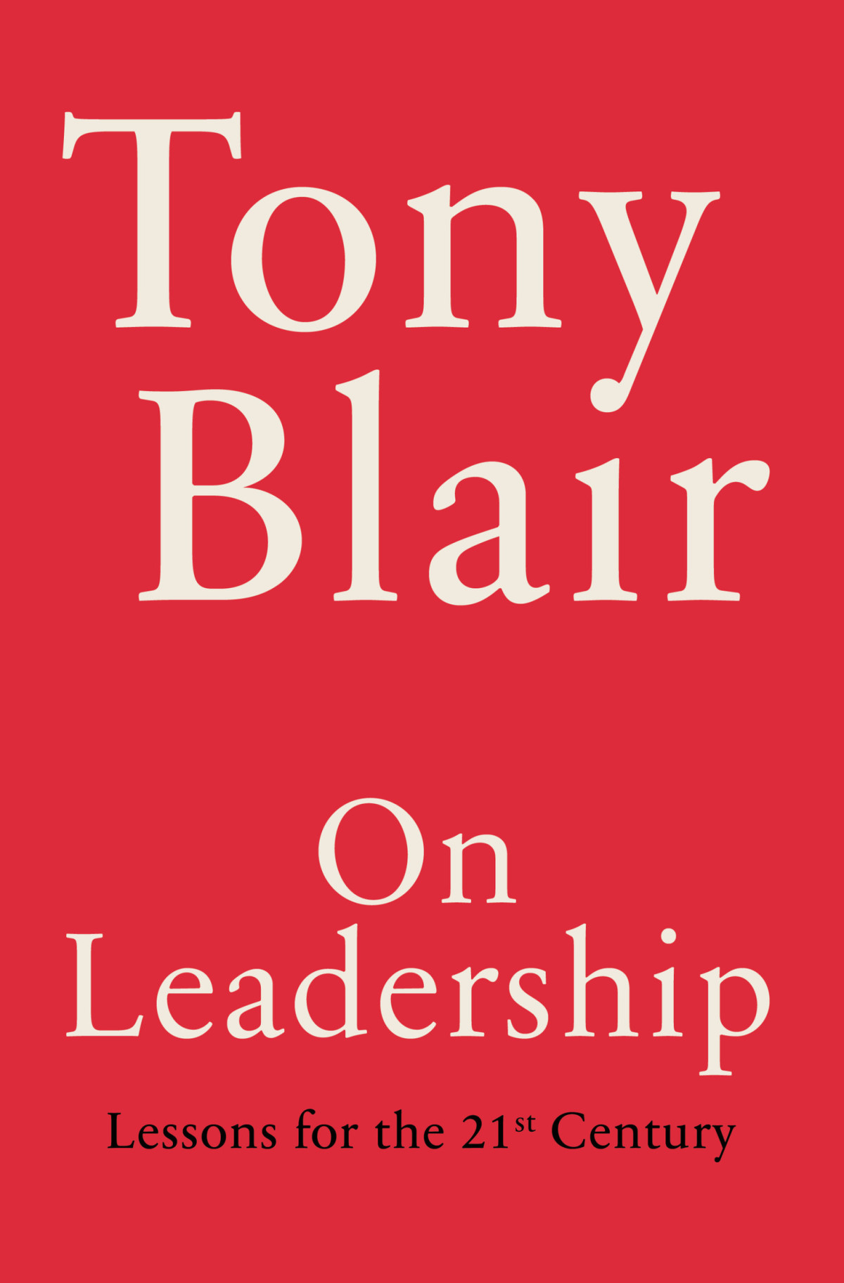 On Leadership Lessons For The 21st Century Tony Blair