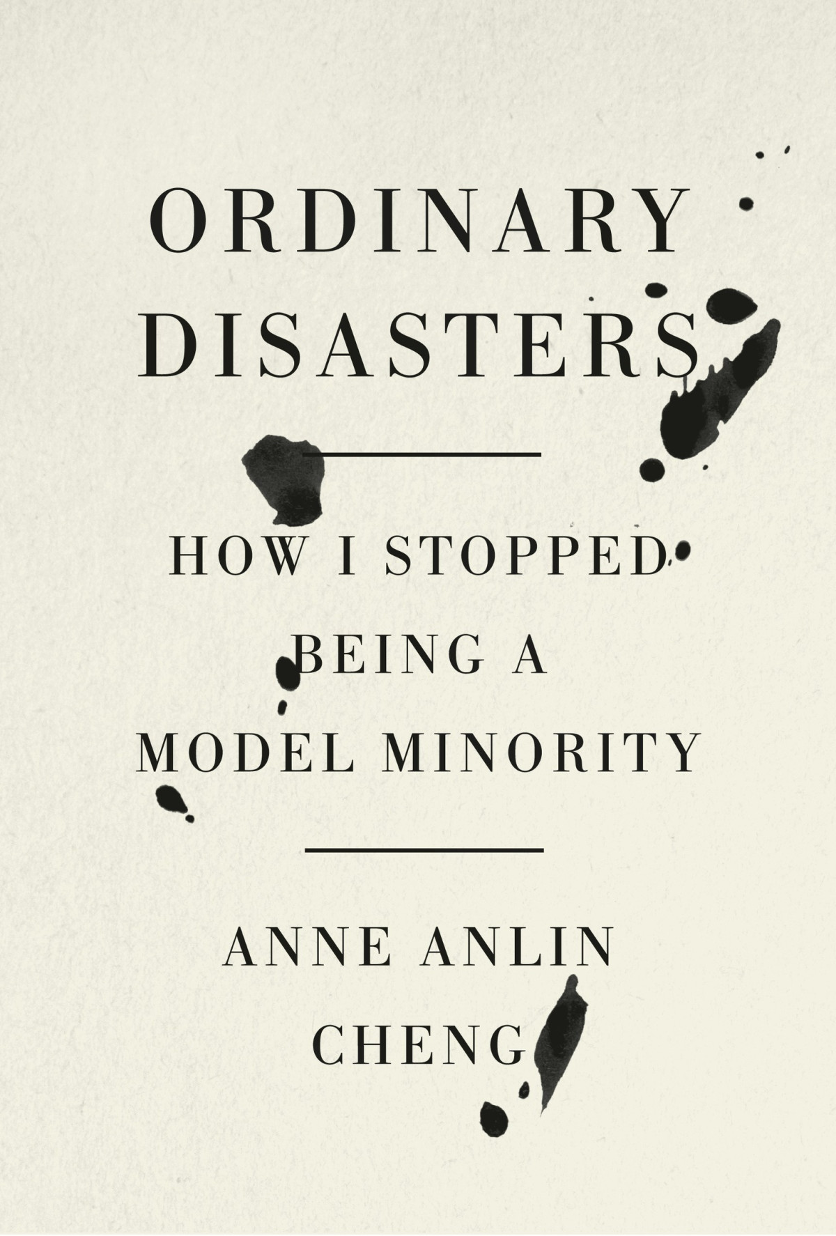 Ordinary Disasters How I Stopped Being A Model Minority Anne Anlin Cheng
