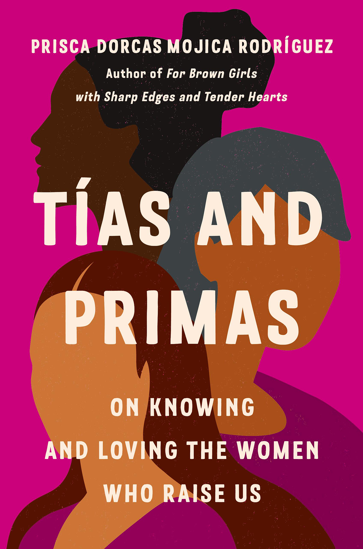 Tas And Primas On Knowing And Loving The Women Who Raise Us Prisca Dorcas Mojica Rodrguez