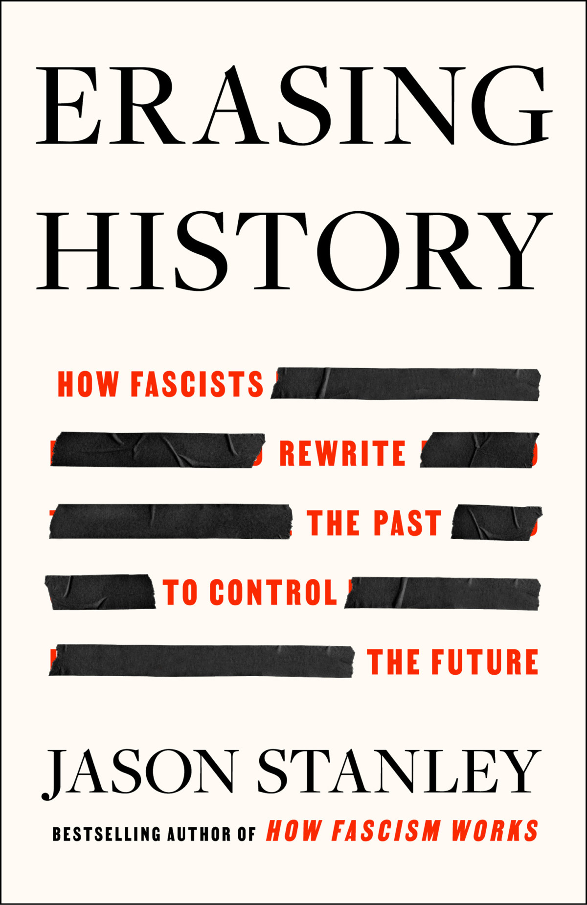 Erasing History How Fascists Rewrite The Past To Control The Future Jason Stanley