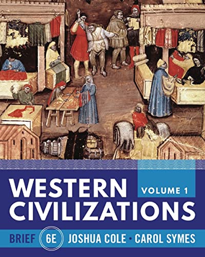 Western Civilizations Volume 1 Sixth Brief Joshua Cole Carol Symes