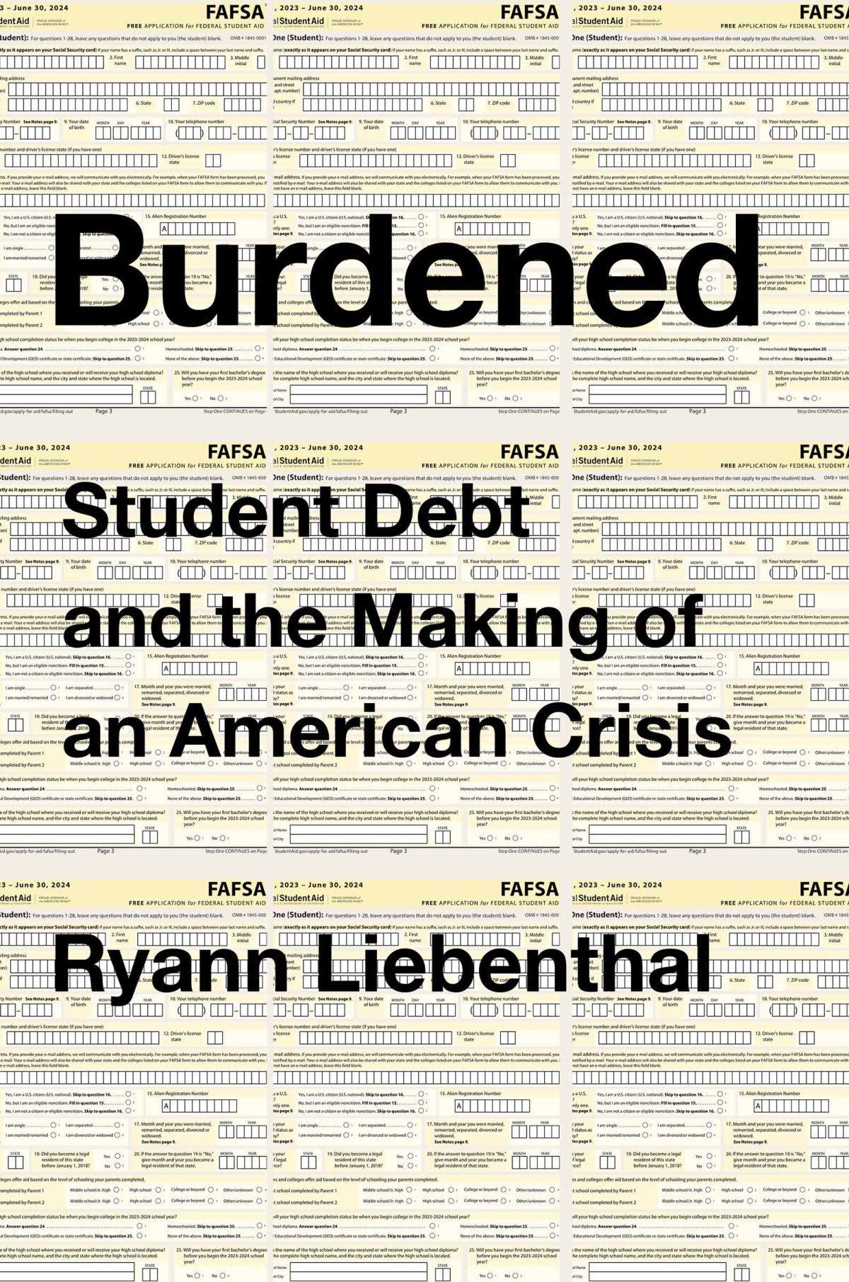 Burdened Student Debt And The Making Of An American Crisis Ryann Liebenthal