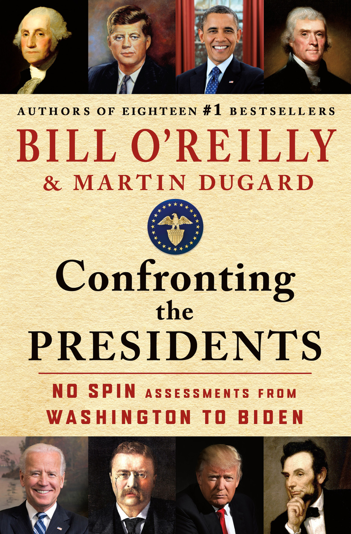 Confronting The Presidents No Spin Assessments From Washington To Biden Bill Oreilly