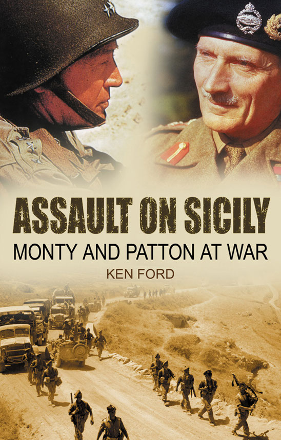 Assault On Sicily Monty And Patton At War 1st Edition Ken Ford