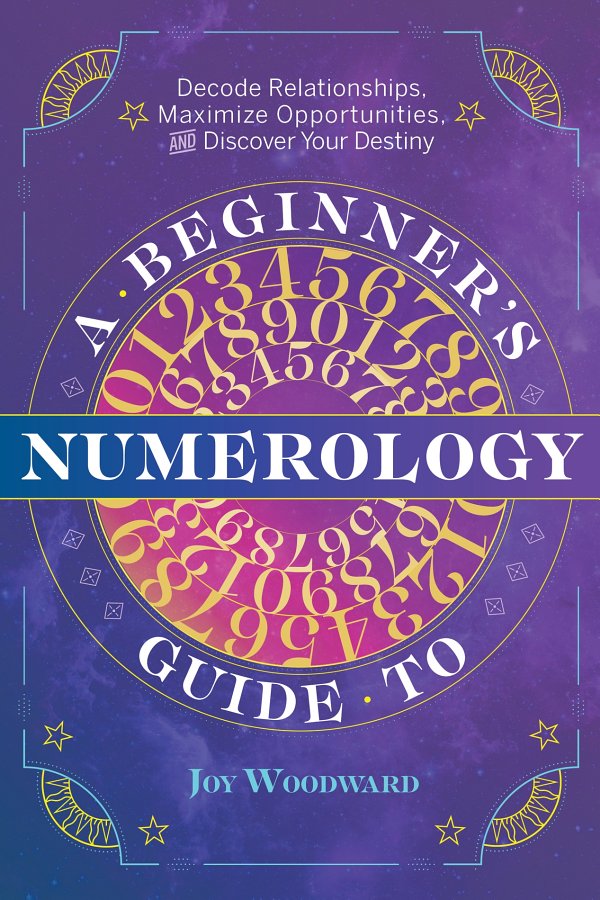 A Beginners Guide To Numerology Joy Woodward