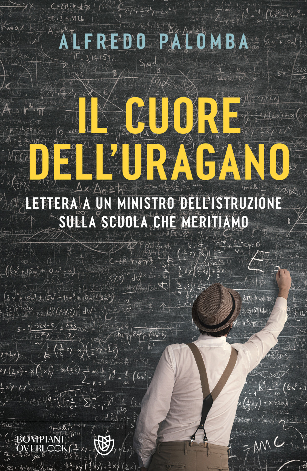 Il Cuore Delluragano Lettera A Un Ministro Dellistruzione Sulla Scuola Che Meritiamo Alfredo Palomba