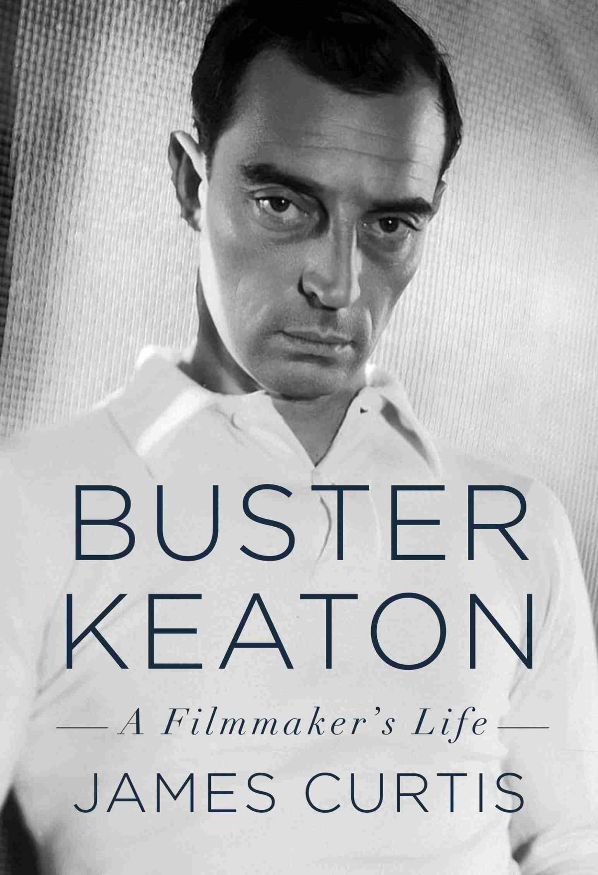 Buster Keaton A Filmmakers Life James Curtis