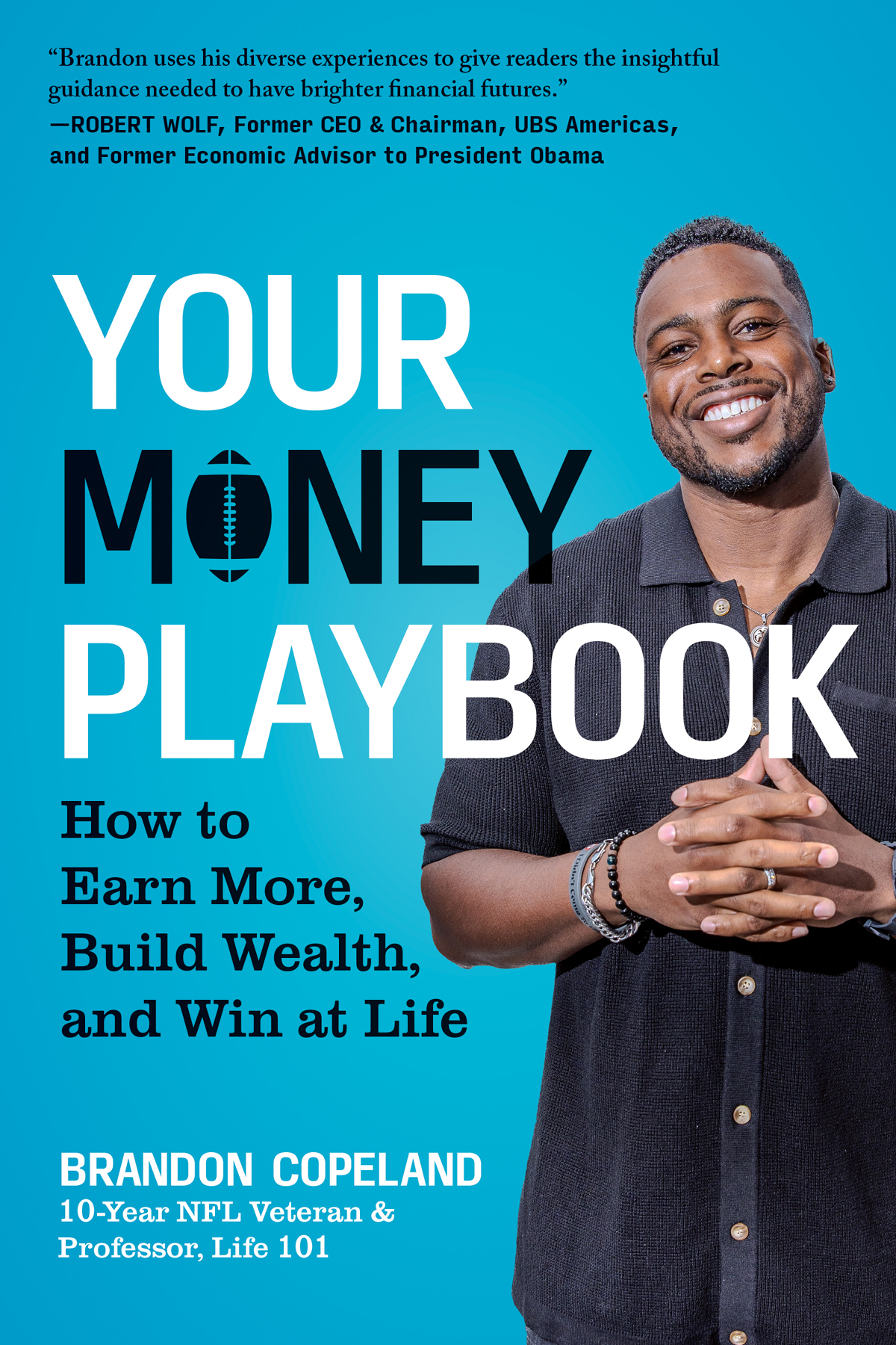 Your Money Playbook How To Earn More Build Wealth And Win At Life 1st Edition Brandon Copeland