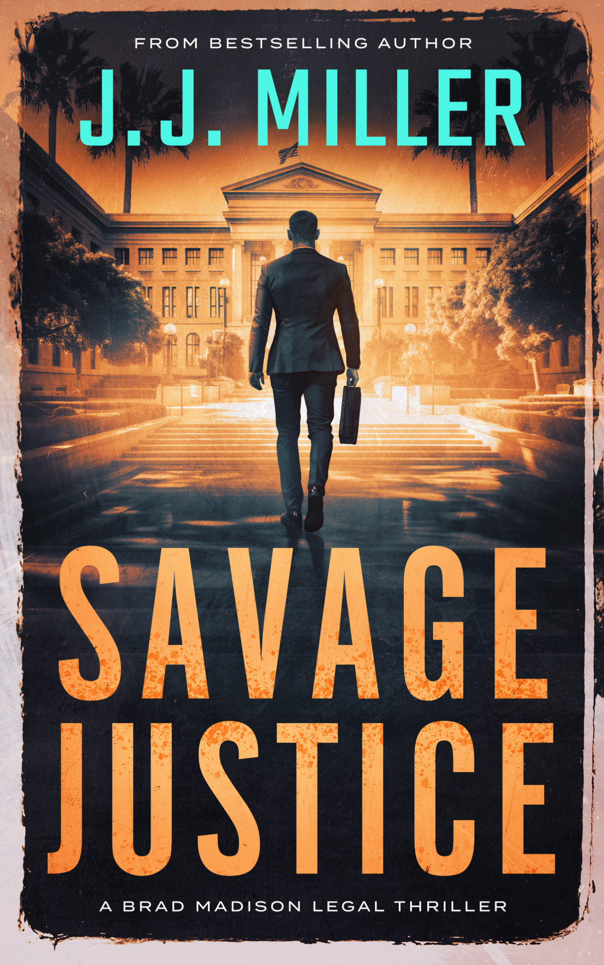Savage Justice Brad Madison Legal Thriller Series Book 6 Miller