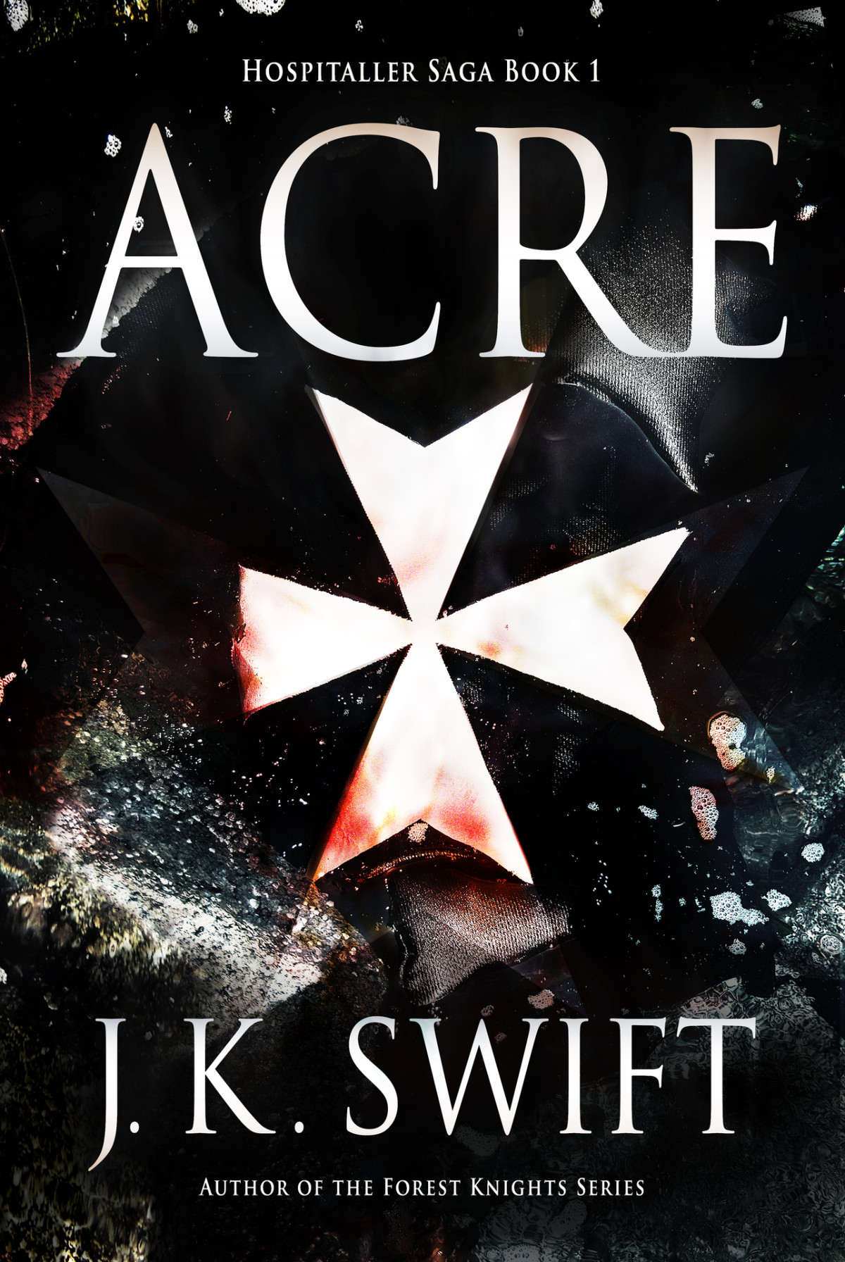 Acre Historical Adventure Thriller Of The Knights Of The Hospital Hospitaller Saga Book 1 Swift