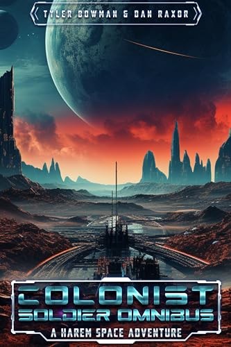 Colonist Soldier Omnibus A Science Fiction Thriller Tyler Bowman Dan Raxor