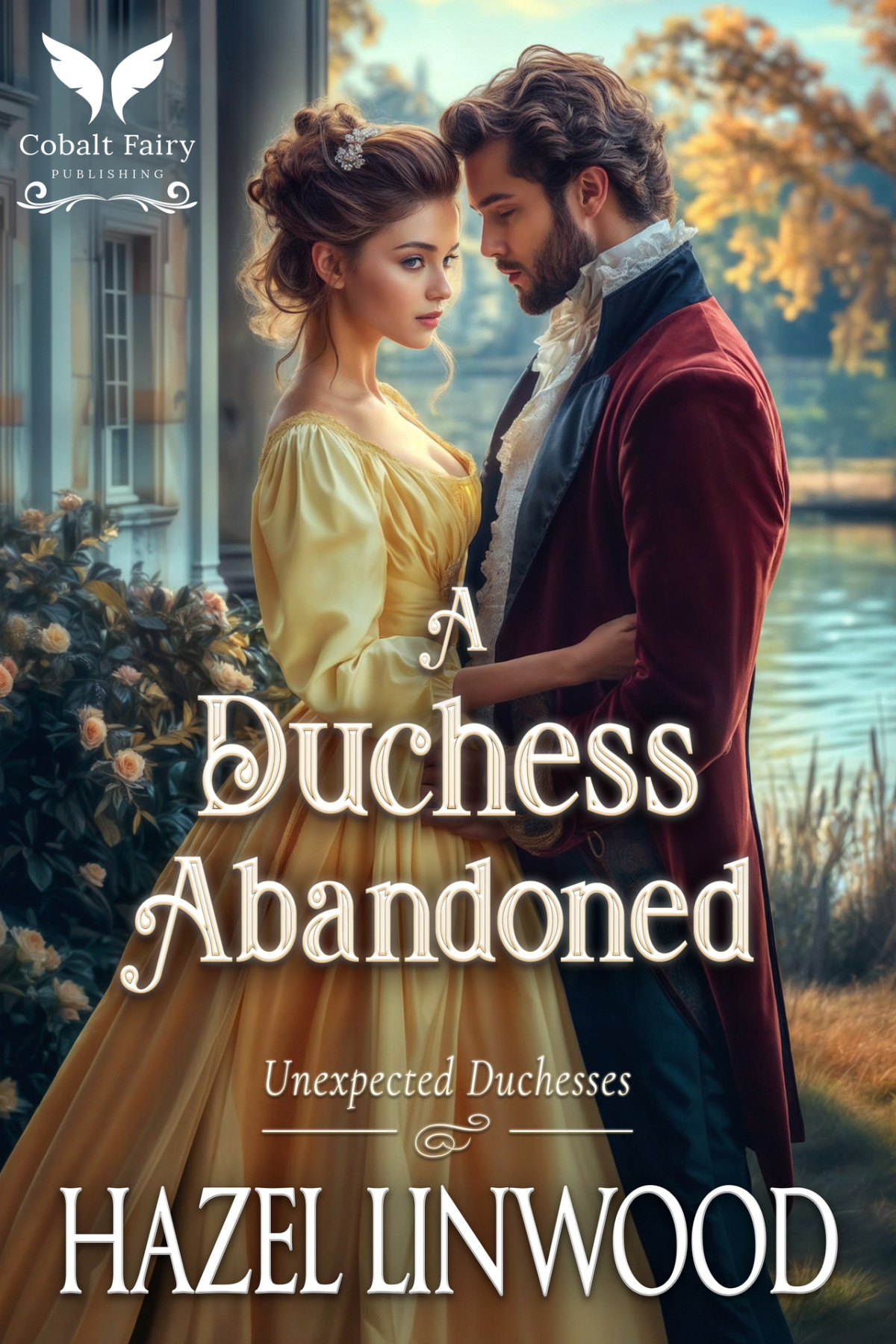 A Duchess Abandoned A Historical Regency Romance Novel Hazel Linwood