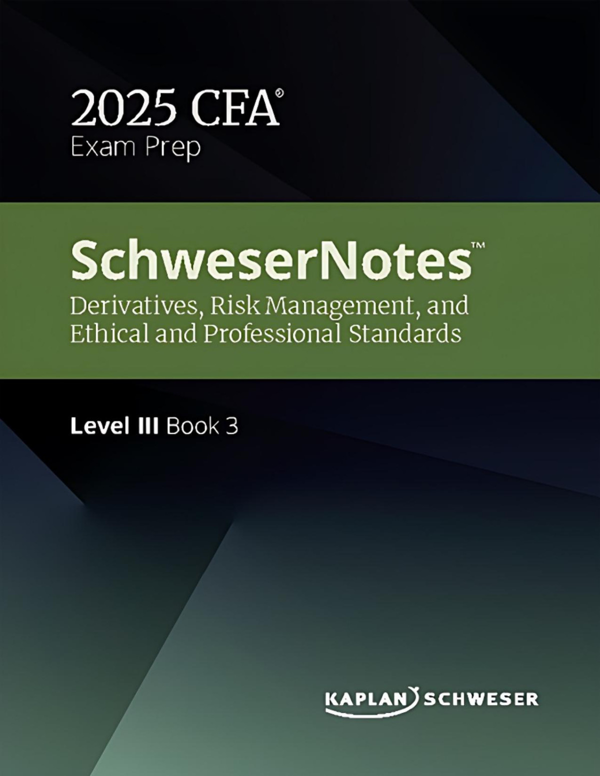 Schwesernotes 2025 Level Iii Cfa Book 3 Derivatives Risk Management And Ethical And Professional Standards 1st Edition Kaplan Schweser