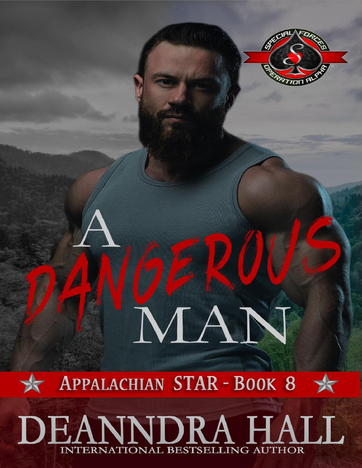 A Dangerous Man Special Forces Operation Alpha Appalachian Star Book 8 Deanndra Hall Operation Alpha