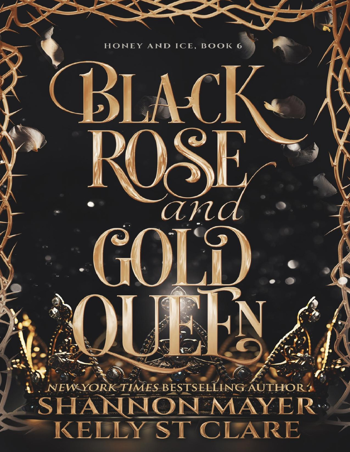 Black Rose And Gold Queen The Honey And Ice Series Book 6 Shannon Mayer Kelly St Clare