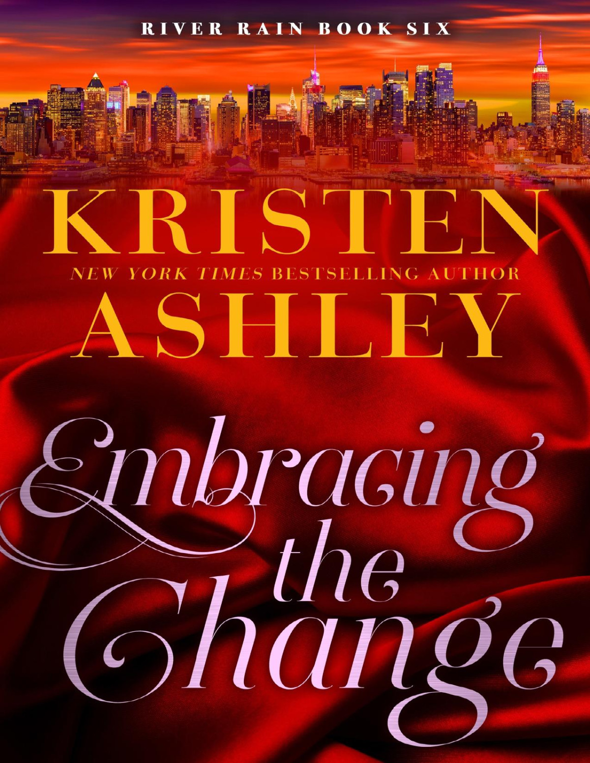 Embracing The Change A River Rain Novel Kristen Ashley