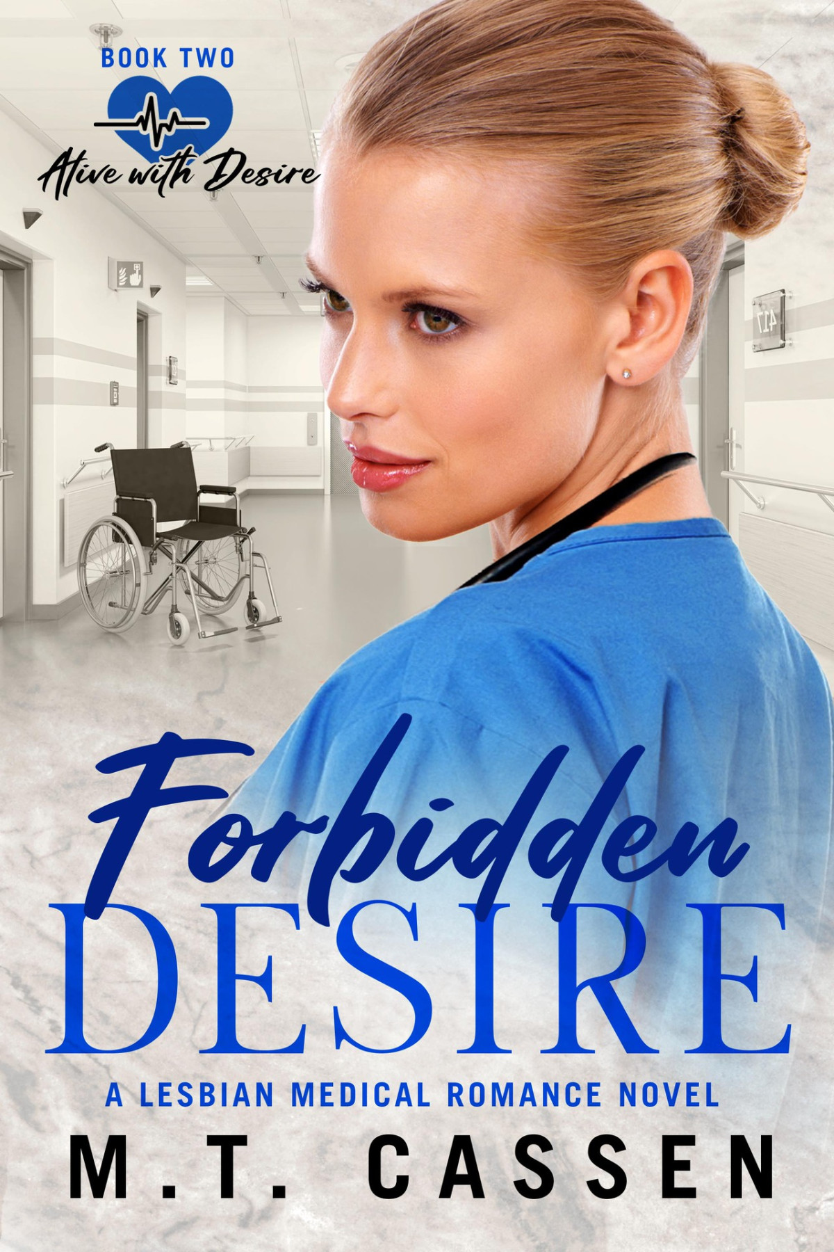 Forbidden Desire Alive With Desire A Lesbian Medical Romance Series M T Cassen