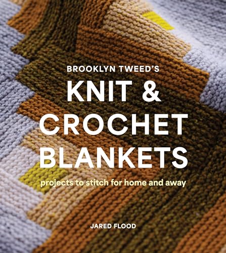 Brooklyn Tweeds Knit And Crochet Blankets Projects To Stitch For Home And Away 1st Edition Jared Flood