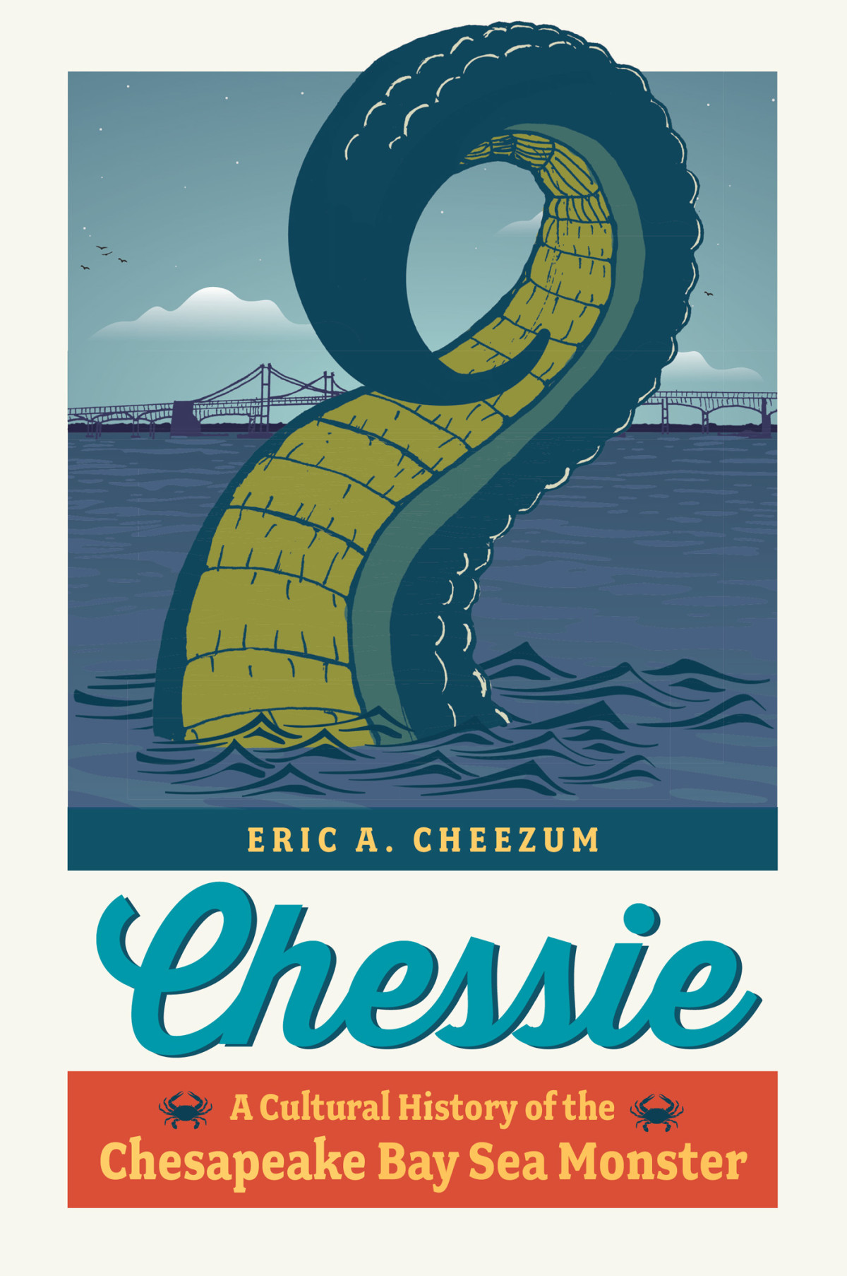 Chessie A Cultural History Of The Chesapeake Bay Sea Monster Eric A Cheezum
