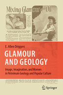 Glamour And Geology Image Imagination And Women In Petroleum Geology And Popular Culture E Allen Driggers