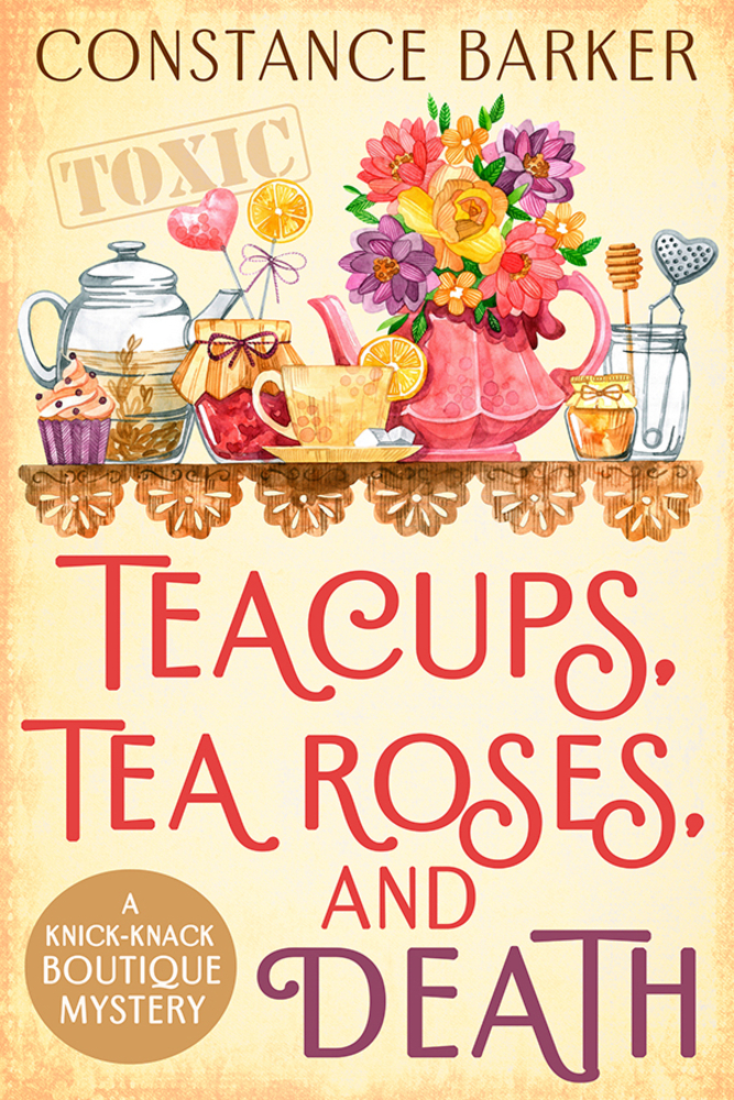 Tea Cups Tea Roses And Death Constance Barker