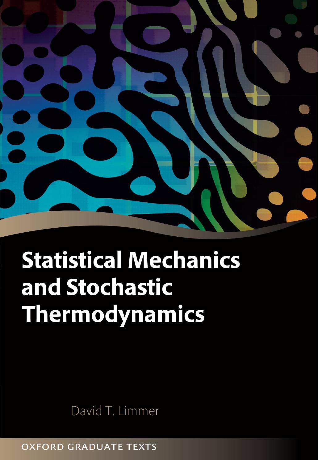 Statistical Mechanics And Stochastic Thermodynamics A Textbook On Modern Approaches In And Out Of Equilibrium 1st Edition David T Limmer