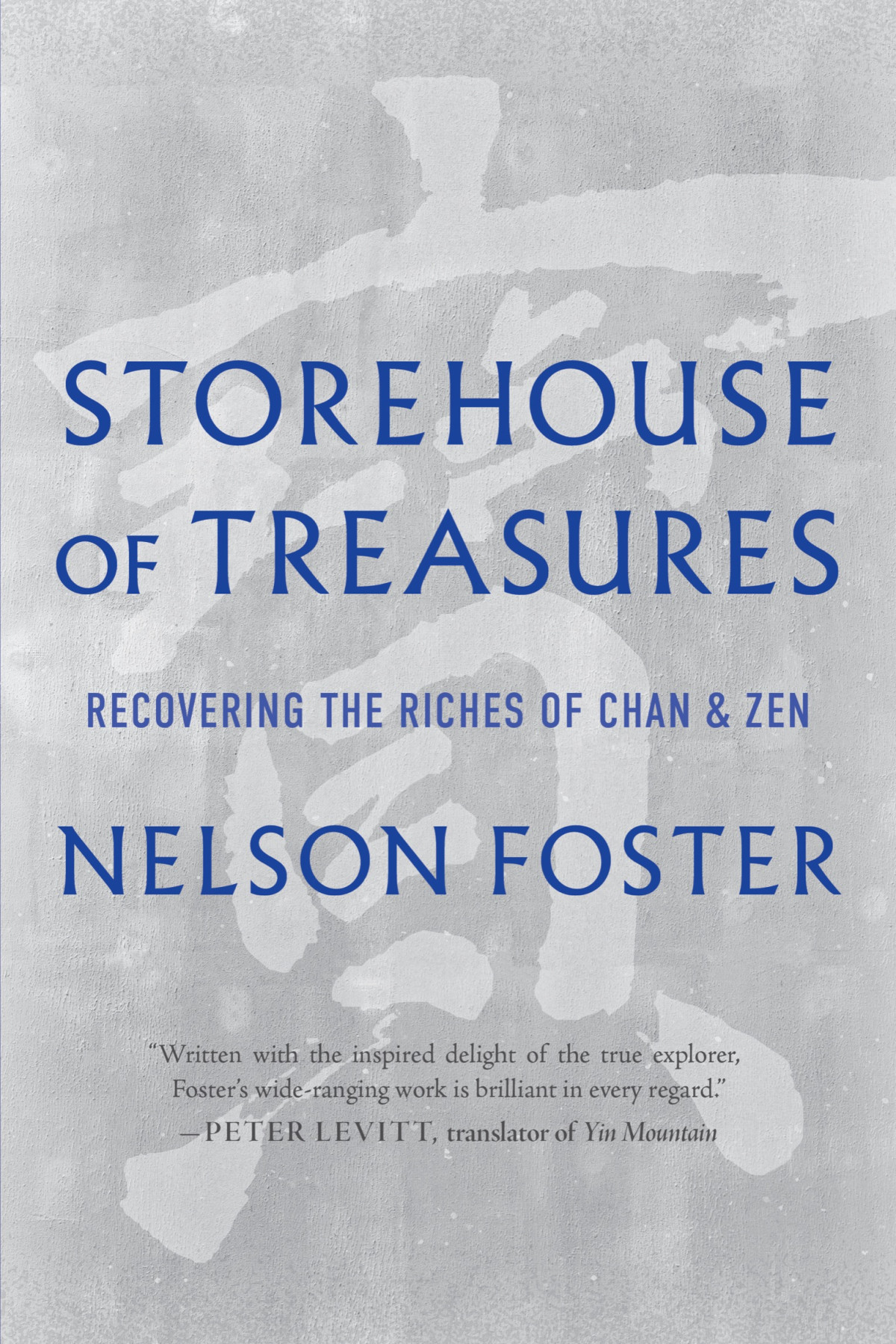 Storehouse Of Treasures Recovering The Riches Of Chan And Zen Nelson Foster