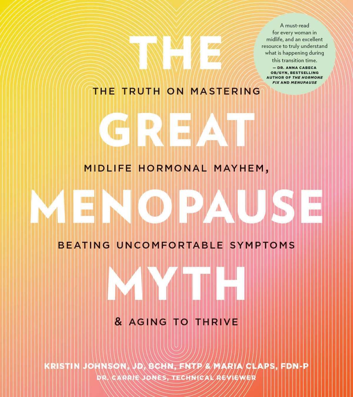 The Great Menopause Myth The Truth On Matering Midlife Hormonal Mayhem Beating Uncomfortable Symptoms And Aging To Thrive Kristin Johnson