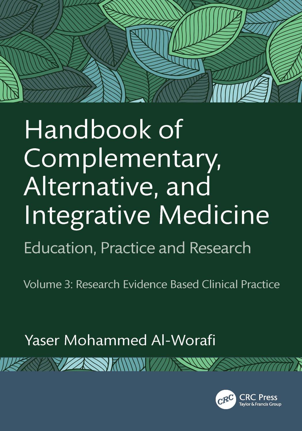 Handbook Of Complementary Alternative And Integrative Medicine Education Practice And Research Volume 3 Research Evidence Based Clinical Practice 1st Edition Yaser Mohammed Alworafi