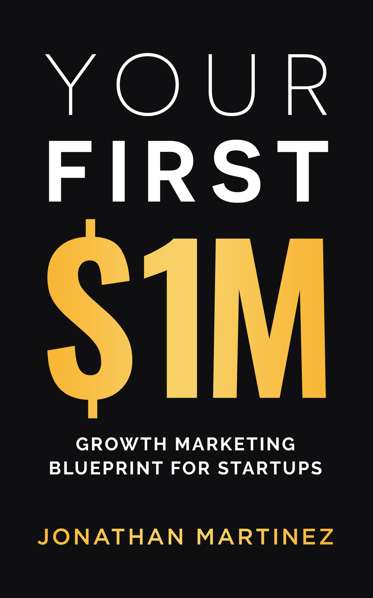 Your First Million Growth Marketing Blueprint For Startups Jonathan Martinez
