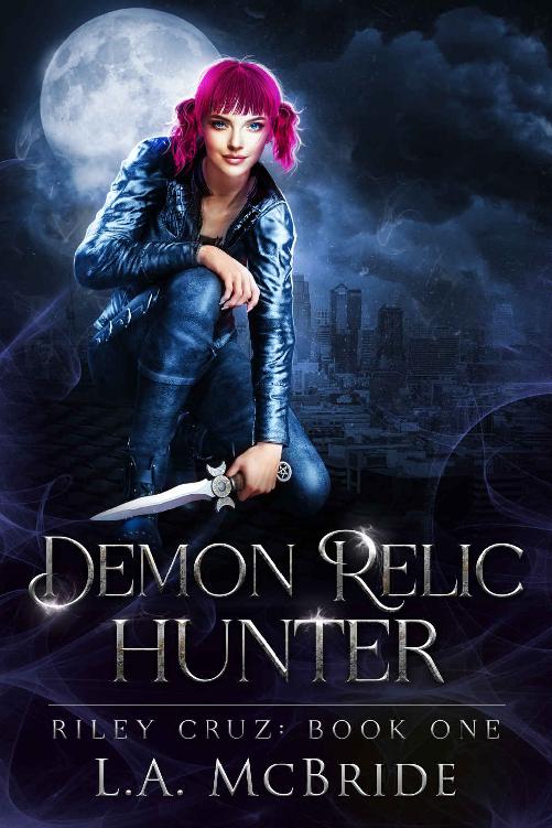 Demon Relic Hunter A Fun Fastpaced Urban Fantasy Riley Cruz Book 1 1st Edition La Mcbride