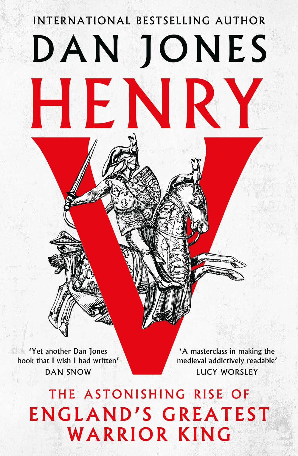 Henry V The Astonishing Rise Of Englands Greatest Warrior King Dan Jones