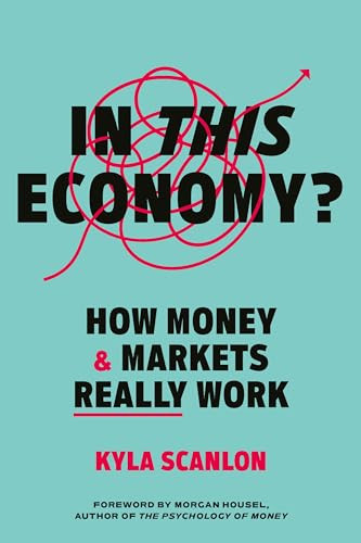In This Economy How Money And Markets Really Work Kyla Scanlon