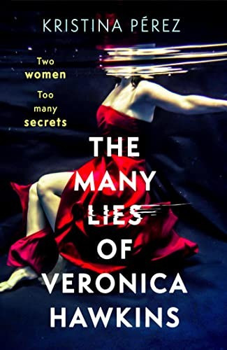 The Many Lies Of Veronica Hawkins An Addictive And Deliciously Glamorous Thriller With A Shocking Twist Kristina Prez